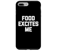 Food Excites Me - Divertente frase sarcastica, umorismo alimentare Custodia per iPhone 7 Plus/8 Plus