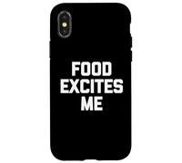 Food Excites Me - Divertente frase sarcastica, umorismo alimentare Custodia per iPhone X/XS