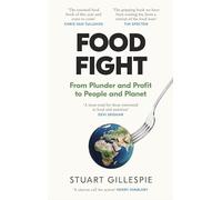 Food Fight : From Plunder and Profit to People and Planet