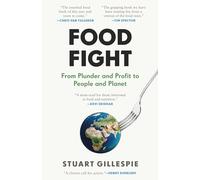 Food Fight: From Plunder and Profit to People and Planet