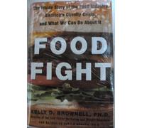 Food Fight : The Inside Story of the Food Industry, America's Obesity Crisis, and What We Can Do About It
