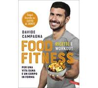 Food Fitness. Ricette e workout per una vita sana e un corpo in forma