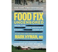 Food Fix Uncensored: How to Reclaim Our Health from a Corrupt Food System, One Bite at a Time