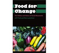 Food for Change: The Politics and Values of Social Movements