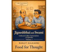 Food for Thought: Jigneshbhai and Swami: Collected Coffee Conversations & Episodes Vol 3