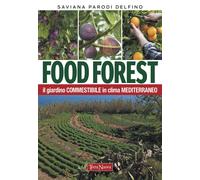 Food forest. Il giardino commestibile in clima mediterraneo - Parodi Delfi...