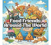 Food Friends Around the World: A Fun Coloring Book for Kids Featuring Cute Foods from Different Countries!