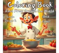 Food From Around the World Coloring Book: A fun and simply designed Coloring Book featuring Iconic Dishes from Around the Globe