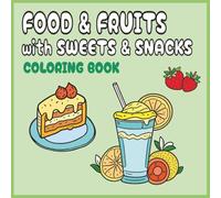 Food & Fruits with Sweets & Snacks: Simple and fun designs for kids to enjoy coloring