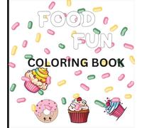 Food Fun: A Delicious Coloring Book: Little Chef’s Coloring Book