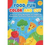 Food Fun Color and Cut: A Scissor Skills Workbook for Toddlers & Preschoolers to Practice Coloring and Cutting