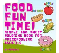 Food Fun Time!: Simple and Sweet Coloring Book for Preschoolers Ages 3-5