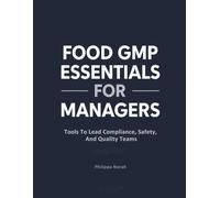 FOOD GMP ESSENTIALS FOR MANAGERS: Tools to Lead Compliance, Safety, and Quality Teams