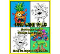 Food Gone Wild: The Ultimate Food Monster Coloring Book