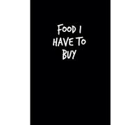 Food I Have To Buy: A No-Frills Pocket-Sized Grocery List Notebook