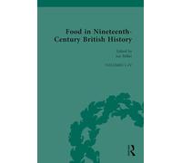 Food in Nineteenth-Century British History: Volumes I-IV: 1-4