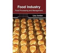 Food Industry: Food Processing and Management (Copertina rigida)