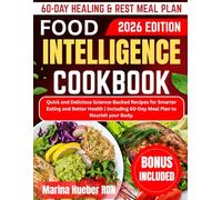 FOOD INTELLIGENCE COOKBOOK: Quick and Delicious Science-Backed Recipes for Smarter Eating and Better Health | Including 60-Day Meal Plan to Nourish your Body.