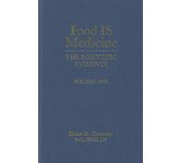 Food Is Medicine: The Scientific Evidence: Volume One