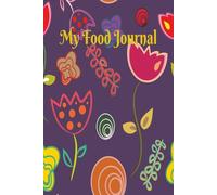 Food Journal: Lilac Flower Journal Daily Log| 6 x 9 with 130 pages| Soft Paperback| Simple Weight Tracker Notes