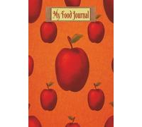 Food Journal: The Apple A Day Journal Daily Log| 6x9" with 130 pages| Soft Paperback| Simple Weight Tracker Notes