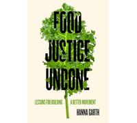 Food Justice Undone: Lessons for Building a Better Movement: 88