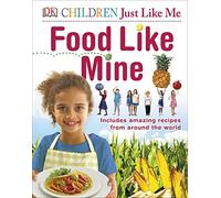 Food Like Mine: Includes Amazing Recipes from Around the World (DK Children .