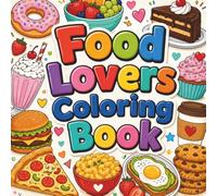 Food Lovers Coloring Book: 40 Simple and Delicious Designs for Relaxing Coloring Fun