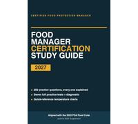 Food Manager Certification Study Guide 2027: Certified Food Protection Manager Exam Prep Aligned with the 2022 FDA Food Code | 250 Practice Questions with Answer Explanations | 7 Practice Tests