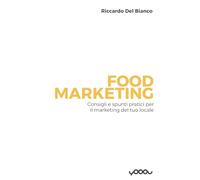 Food Marketing: Consigli e spunti pratici per il marketing del tuo locale