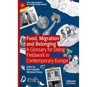 Food, Migration and Belonging: A Glossary for Doing Fieldwork in Contemporary Europe