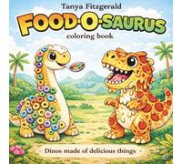 Food-O-Saurus Coloring Book: Dino’s made of delicious things