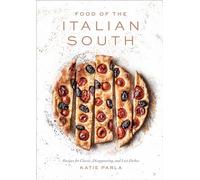 Food of the italian south: recipes for classic, disappearing, and lost dis...