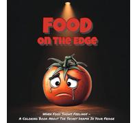 Food on the Edge: When Food Shows Feelings - A Coloring Book About the Secret Drama in Your Fridge