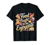 Food Ought To Be Enjoyable Foodie Eat Pleasure - Maglietta