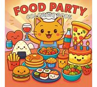 Food Party Coloring Book: Kawaii Food Designs to Satisfy Your Creativity Cravings