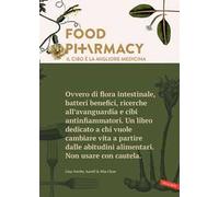 Food pharmacy. Il cibo è la migliore medicina