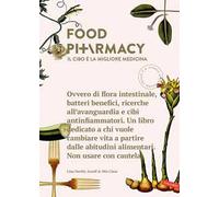 Food pharmacy. Il cibo è la migliore medicina