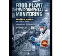 FOOD PLANT ENVIRONMENTAL MONITORING PROGRAM MANUAL WITH SWAB MAPS: ZONE SAMPLING MAPS, ROTATION SCHEDULES, TREND DASHBOARDS, AND POSITIVE RESPONSE TREES FOR AUDIT-READY EMPS