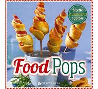 Food pops. Ricette stuzzicanti e golose