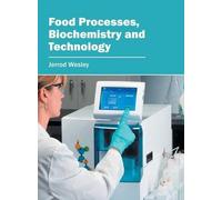 Food Processes, Biochemistry and Technology (Copertina rigida)