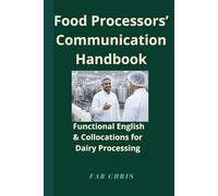 Food Processors’ Communication Handbook: Functional English & Collocations for Dairy Processing