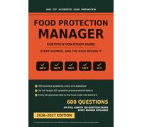 Food Protection Manager Certification Study Guide: Complete Preparation for the ANSI-CFP Accredited Food Manager Examinations with 600 Practice ... and 6 Practice Tests, 2026-2027 Edition
