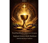 Food Sacrificed to Idols: Book 3: Food As Participation
