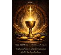 Food Sacrificed to Idols: Book 3: Food As Participation