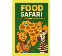 Food Safari: A Tasty Journey Across Africa