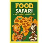 Food Safari: A Tasty Journey Across Africa
