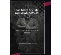 Food Saved My Life - How'boutThat! Life: A Chefography That Lets You Taste the Experience
