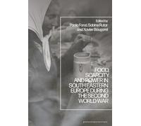 Food, Scarcity and Power in Southeastern Europe during the Second World War