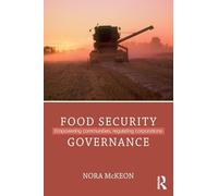 Food Security Governance: Empowering Communities, Regulating Corporations